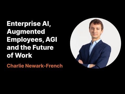 Enterprise AI, Augmented Employees, AGI and the Future of Work with Charlie Newark-French, CEO of Hyperscience